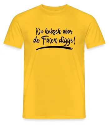 Produktbild von Spreadshirt Nu Habsch Aber De Faxn Digge Sächsisch Dialekt Männer T-Shirt, 4XL, Gelb