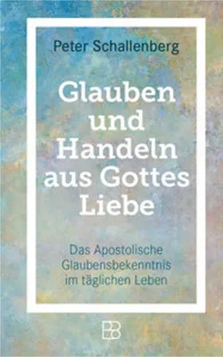 Produktbild von Glauben und Handeln aus Gottes Liebe
