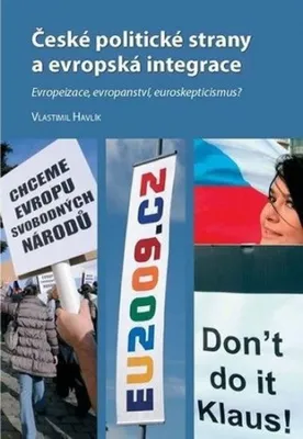 Obrázek produktu pro České politické strany a evropská integrace: Evropeizace, evropanství, euroskepticismus? (Havlík Vlastimil)