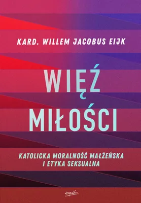 Image de Więź miłości. Katolicka moralność małżeńska i etyka seksualna
