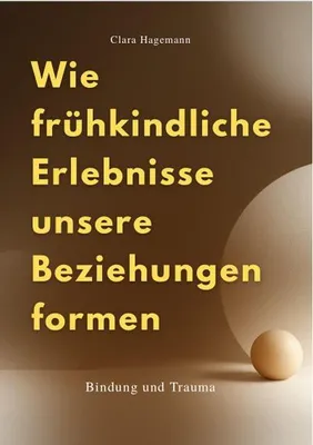 Obrázek produktu pro Wie Frühkindliche Erlebnisse Unsere Beziehungen Formen