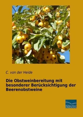Zdjęcie produktu dla Die Obstweinbereitung mit besonderer Berücksichtigung der Beerenobstweine