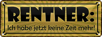 Produktbild von Blechschild Spruch 27x10cm Rentner jetzt habe keine Zeit Dekoration