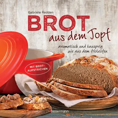 Produktbild von Brot aus dem gusseisernen Topf - Die besten Rezepte für Sauerteig, Hefeteig, süße Brote, glutenfreie Brote und Brotaufstriche