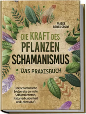 Immagine prodotto di Die Kraft des Pflanzenschamanismus - Das Praxisbuch: Eine schamanische Seelenreise zu mehr Selbsterkenntnis, Naturverbundenheit und Lebenskraft - inkl. Ritualen & Zeremonien