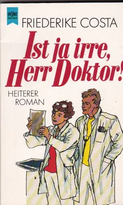 Produktbild von Ist ja irre, Herr Doktor! [Perfect Paperback] Bauer, Angeline (Verfasser)