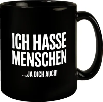 Produktbild von Ich hasse Menschen Tasse … ja dich auch!