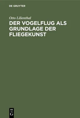 Produktbild von Der Vogelflug als Grundlage der Fliegekunst