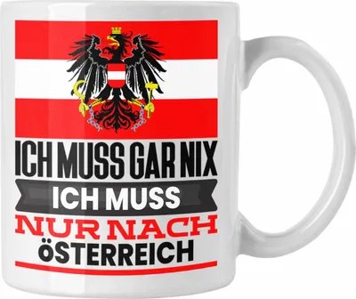 Produktbild von Trendation - Österreich Tasse Geschenk für Österreicher Geburtstag Urlaub Geschenkidee Ich Muss Gar Nix Ich Muss Nur Nach Österreich (Weiß)
