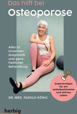 Produktbild von Das hilft bei Osteoporose - Alles zu Ursachen, Diagnostik und ganzheitlicher Behandlung