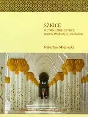 Image de Majewski, M: Szkice O geometrii i sztuce miedzy Wschodem i Z