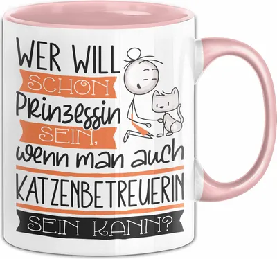 Produktbild von Katzenbetreuerin Tasse Geschenk Spruch Wer Will Schon Prinzessin Sein Wenn Man Auch Katzenbetreuerin Sein Kann (Rosa)