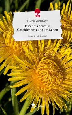 Produktbild von Heiter bis bewölkt: Geschichten aus dem Leben. Life is a Story - story.one