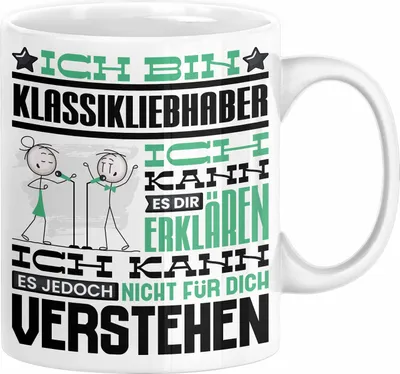 Produktbild von Klassikliebhaber Geschenk Tasse Geschenkidee für Klassikliebhaber Geburtstag Lustig Ich Bin Klassikliebhaber Ich Kann Es Dir Erklären Aber Nicht Für Dich Verstehen (Weiß)