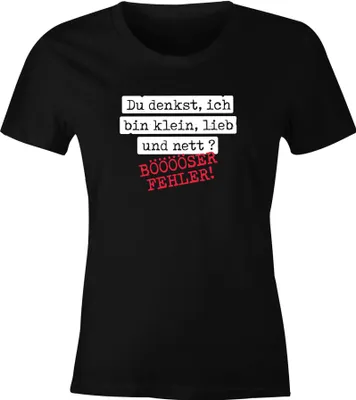 Produktbild von Damen T-Shirt Spruch Du denkst ich bin klein, lieb und nett bööööser Fehler Ironie Sarkasmus Frauen Fun-Shirt lustig Moonworks® schwarz L