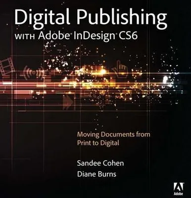 Produktbild von Pearson Education Digital Publishing with Adobe InDesign CS6, Computer & Internet, Englisch, Taschenbuch, 272 Seiten