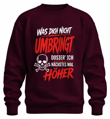 Immagine prodotto di "Was dich nicht umbringt dosier' ich" – Felpa con scritta sarcastica, colore bordeaux, taglia S