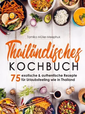 Immagine prodotto di Thailändisches Kochbuch - 75 exotische & authentische Rezepte für Urlaubsfeeling wie in Thailand