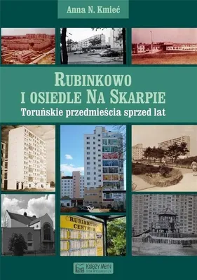 Productafbeelding van ISBN Rubinkowo i osiedle Na Skarpie Toruńskie przedmieścia sprzed lat, Polski, Twarda okładka, 152 stron(y)