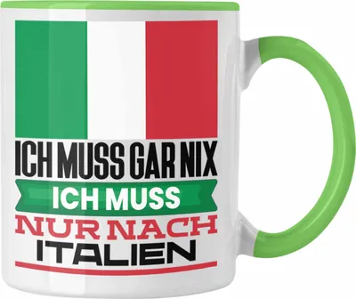 Produktbild von Trendation - Italien Tasse Geschenk für Italiener Geburtstag Urlaub Geschenkidee Ich Muss Gar Nix Ich Muss Nur Nach Italien (Grün)