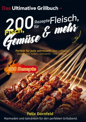 Produktbild von Das Ultimative Grillbuch - 200 Rezepte für Fleisch, Fisch, Gemüse & mehr