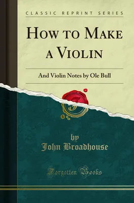 Image de Broadhouse, J: How to Make a Violin