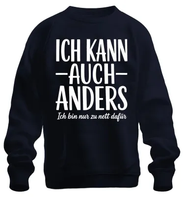 Produktbild von Ich kann auch anders Ich bin nur zu nett Statement Sarkasmus Sweatshirt Pullover, Navy, XL