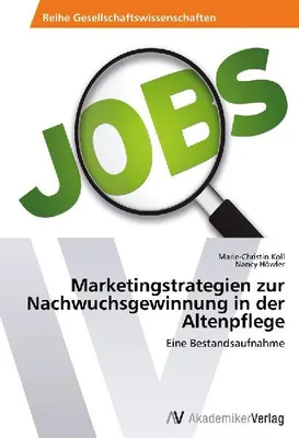 Produktbild von Marketingstrategien zur Nachwuchsgewinnung in der Altenpflege