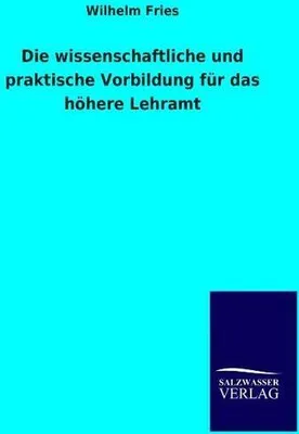 Immagine prodotto di Die wissenschaftliche und praktische Vorbildung für das höhere Lehramt
