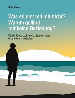 Produktbild von Was stimmt mit mir nicht? Warum gelingt mir keine Beziehung?
