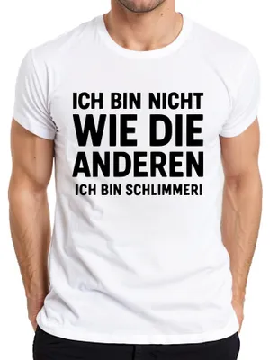Produktbild von Nicht wie die anderen ich bin schlimmer lustig humor Geschenk Herren T-Shirt, Weiß, XL