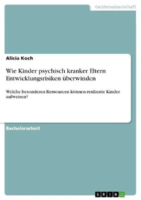 Produktbild von Wie Kinder psychisch kranker Eltern Entwicklungsrisiken überwinden