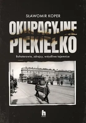 Imagen del producto de Okupacyjne piekiełko. Bohaterowie, zdrajcy, wstydliwe tajemnice - książka historyczna
