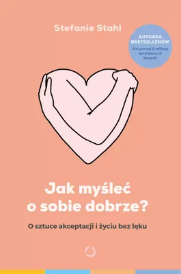 Produktbild von Jak myśleć o sobie dobrze? O sztuce akceptacji i życiu bez lęku
