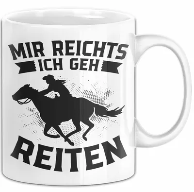 Produktbild von Mir Reichts Ich Geh Reiten Tasse Geschenk Für Reiterinnen Kaffee-Becher (Weiß)