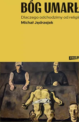 Produktbild von Bóg umarł. Dlaczego odchodzimy od religii