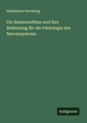 Produktbild von Die Sehnenreflexe und ihre Bedeutung für die Pathologie des Nervensystems