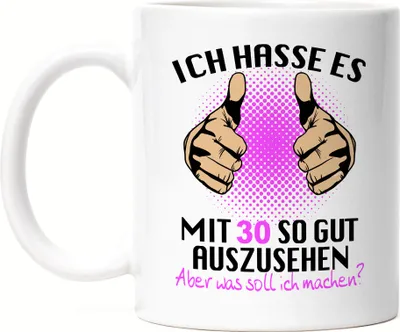 Produktbild von Ich Hasse Es Mit 30 So Gut Auszusehen Tasse Geburtstagsgeschenk 30 Jahre Alt