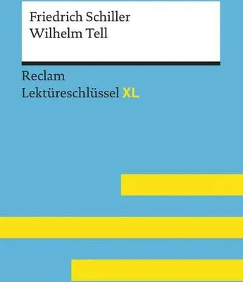 Produktbild von Wilhelm Tell von Friedrich Schiller: Lektüreschlüssel mit Inhaltsangabe, Interpretation, Prüfungsaufgaben mit Lösungen, Lernglossar. (Reclam Lektüreschlüssel XL)
