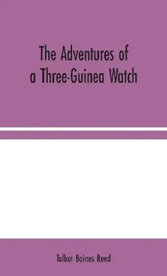 Produktbild von The Adventures of a Three-Guinea Watch