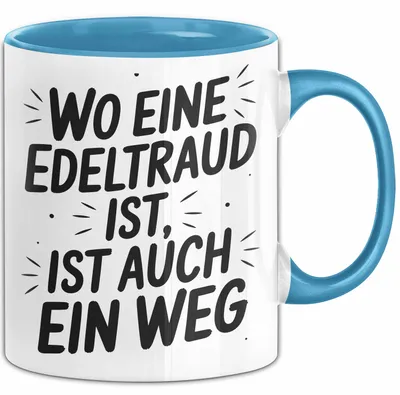 Produktbild von Edeltraud Tasse Geschenk Wo Eine Edeltraud Ist Ist Auch Ein Weg Geschenkidee Becher mit Name (Blau)