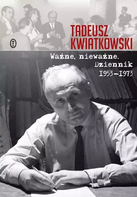 Produktbild von Dziennik Tadeusza Kwiatkowskiego Ważne Nieważne 1953-1973