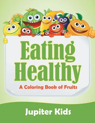 Produktbild von Eating Healthy (A Coloring Book of Fruits)