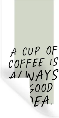 Produktbild von MuchoWow® Wandtattoo Wandsticker Wandaufkleber Sprichwörter - Kaffee - Eine Tasse Kaffee ist immer eine gute Idee - Zitate 80x160 cm Selbstklebend und Repositionierbar - Sticker - Dekorfolie