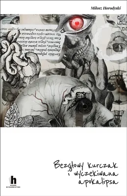 Image de Bezgłowy kurczak i wyczekiwana apokalipsa - powieść Miłosza Horodyskiego