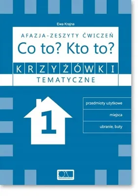 Zdjęcie produktu dla Krzyżówki tematyczne 1 Afazja - Co to? Kto to? ćw. - Ewa Krajna