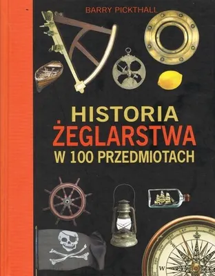 Image de Historia żeglarstwa w 100 przedmiotach