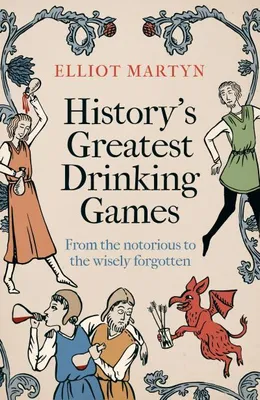 Image de History's Greatest Drinking Games