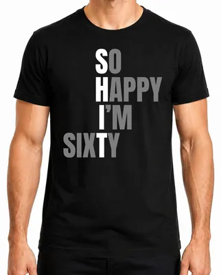 Obrázek produktu pro 60. narozeniny Sixty So Happy I'm Sixty Vtipný nápad na dárek Pánské tričko, černá barva, XXL