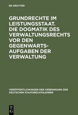 Produktbild von Grundrechte im Leistungsstaat. Die Dogmatik des Verwaltungsrechts vor den Gegenwartsaufgaben der Verwaltung